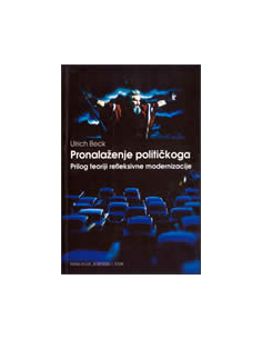 PRONALAŽENJE POLITIČKOGA - prilog teoriji refleksivne modernizacije