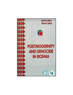 POSTMODERNITY AND GENOCIDE IN BOSNIA