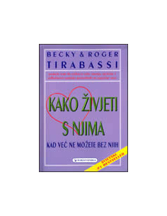 KAKO ŽIVJETI S NJIMA - KAD VEĆ NE MOŽETE BEZ NJIH