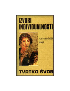 IZVORI INDIVIDUALNOSTI - ANTROPOLOŠKI ESEJI