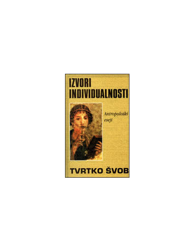 IZVORI INDIVIDUALNOSTI - ANTROPOLOŠKI ESEJI