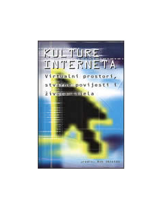 KULTURE INTERNETA - VIRTUALNI PROSTORI, STVARNE POVIJESTI...
