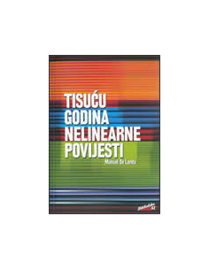 TISUĆU GODINA NELINEARNE POVIJESTI