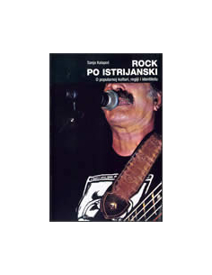 ROCK PO ISTRIJANSKI - o popularnoj kulturi, regiji...