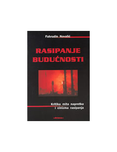 RASIPANJE BUDUĆNOSTI - kritika mita napretka i cinizma rasipanja