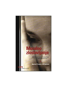 MORALNO ZLOSTAVLJANJE - Perverzno nasilje u svakodnevici