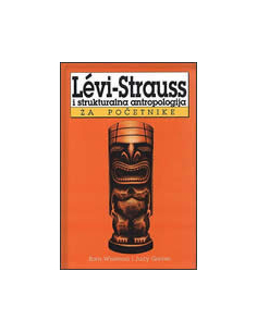 LEVI-STRAUSS I STRUKTURALNA ANTROPOLOGIJA ZA POČETNIKE