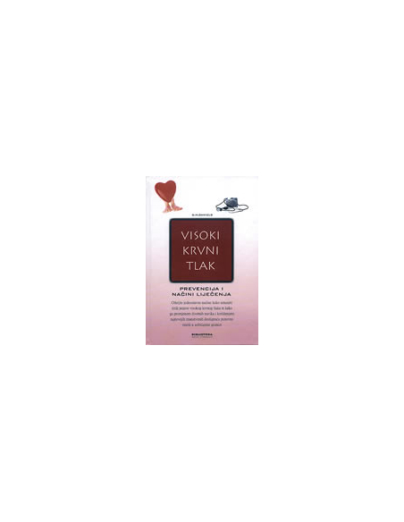 VISOKI KRVNI TLAK - prevencija i načini liječenja