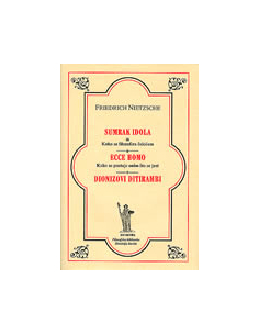 SUMRAK IDOLA / ECCE HOMO / DIONIZOVI DITIRAMBI