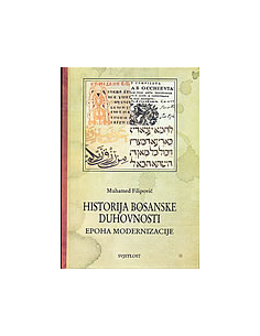 HISTORIJA BOSANSKE DUHOVNOSTI knjiga 4 - EPOHA MODERNIZACIJE