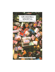GRAMATIKA MNOŠTVA - Prilog analizi suvremenih formi života