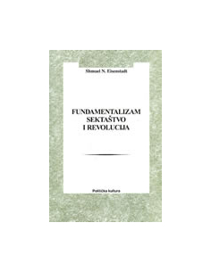 FUNDAMENTALIZAM, SEKTAŠTVO I REVOLUCIJA: jakobinska dimenzija modernosti