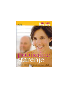 POBIJEDITE STARENJE - kako misliti, što činiti i ostati mlad