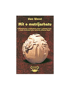 MIT O MATRIJARHATU - O Bachofenovu"majčinskom pravu" i položaju žena u ranim društvima prije nastanka državne vlasti