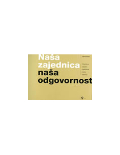 NAŠA ZAJEDNICA NAŠA ODGOVORNOST - priručnik za uspješno organiziranje lokalne zajednice
