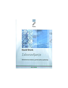 ZABORAVLJANJE - Alzheimerova bolest portret jedne epidemije