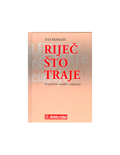 RIJEČ ŠTO TRAJE - književne studije i rasprave